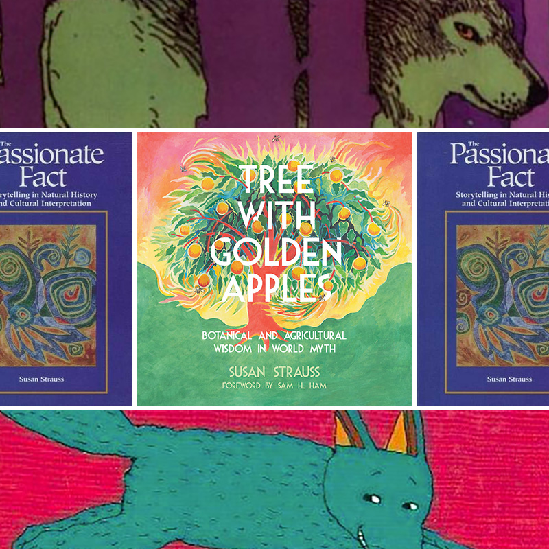 Collage of book covers of books authored by Susan Strauss, including Tree with Golden Apples, Passionate Fact, and her Coyote and Wolf books
